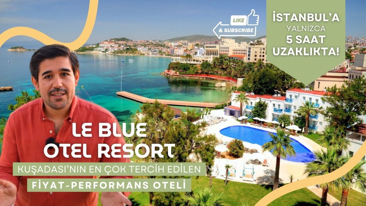 Le Bleu Hotel Kuşadası I Erken Rezervasyon Döneminin Fiyat Performans Oteli!