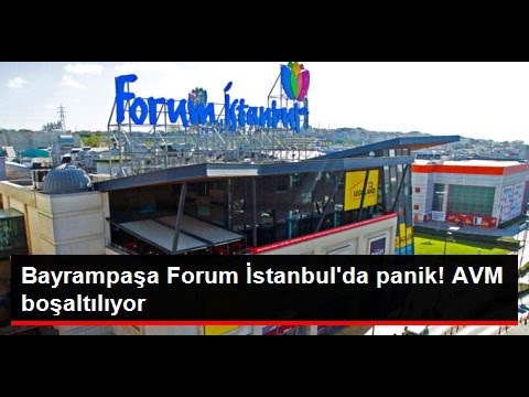 Bayrampaşa Forum İstanbul'da Alarm Paniği!