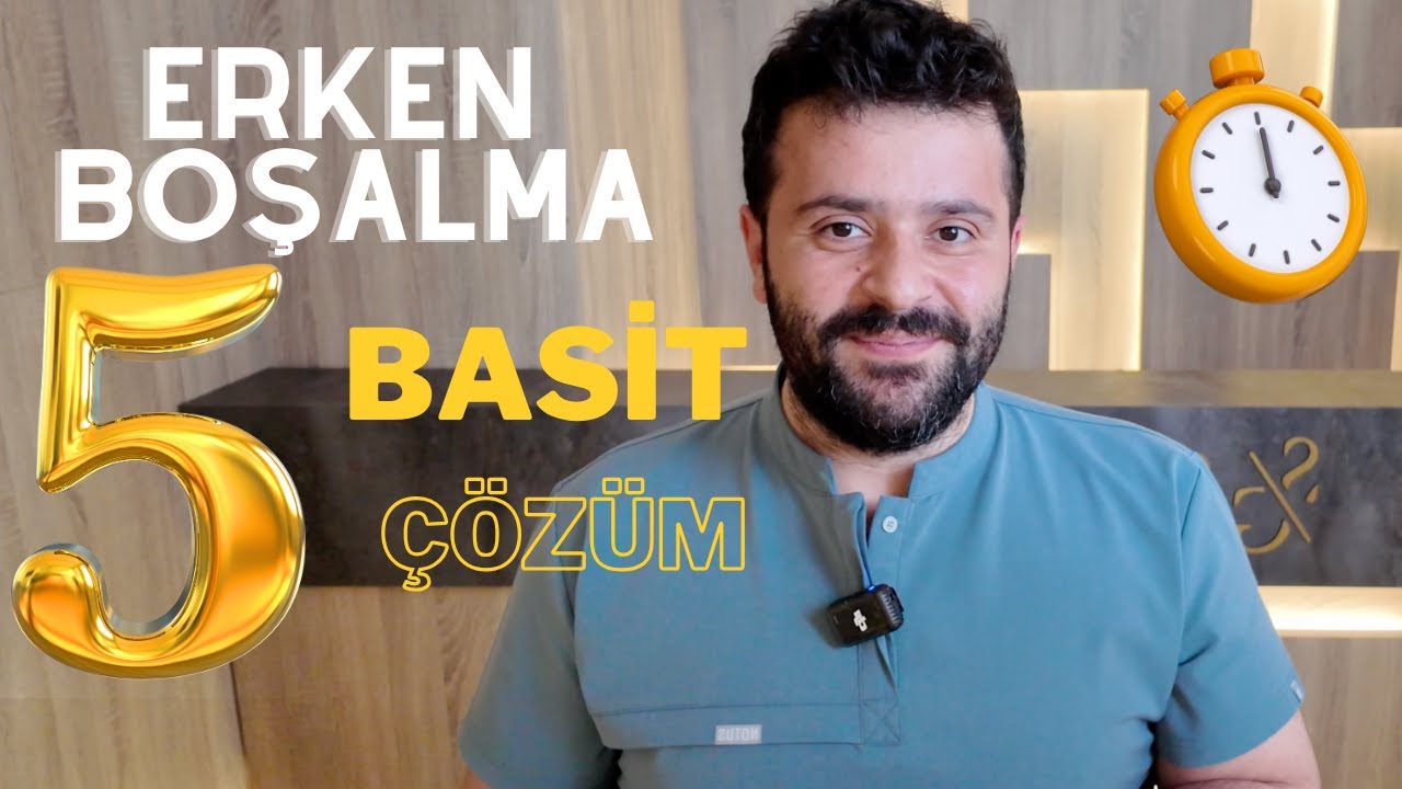 Erken Boşalma: Evde Uygulanacak 5 Basit Yöntem (Op. Dr. Semih Güleser)